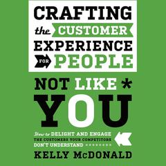 Crafting the Customer Experience For People Not Like You by Kelly McDonald audiobook