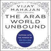 The Arab World Unbound by  Vijay Mahajan audiobook