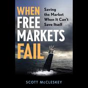 When Free Markets Fail by  Scott McCleskey audiobook