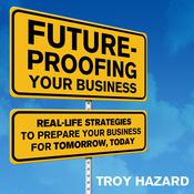 Future-Proofing Your Business by  Troy Hazard audiobook
