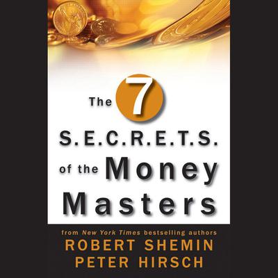 The Seven S.E.C.R.E.T.S. of the Money Masters by Robert Shemin audiobook