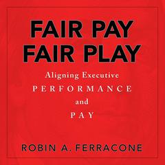 Fair Pay, Fair Play by Robin A. Ferracone audiobook