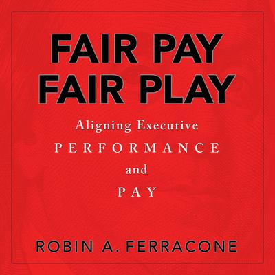 Fair Pay, Fair Play by Robin A. Ferracone audiobook