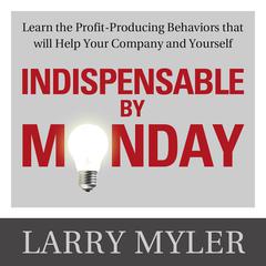 Indispensable By Monday by Larry  Myler audiobook