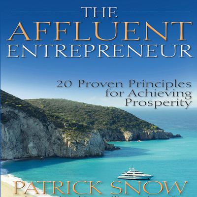The Affluent Entrepreneur by Patrick Snow audiobook