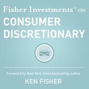 Fisher Investments on Consumer Discretionary by  Fisher Investments audiobook