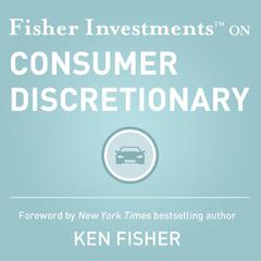 Fisher Investments on Consumer Discretionary by Fisher Investments audiobook