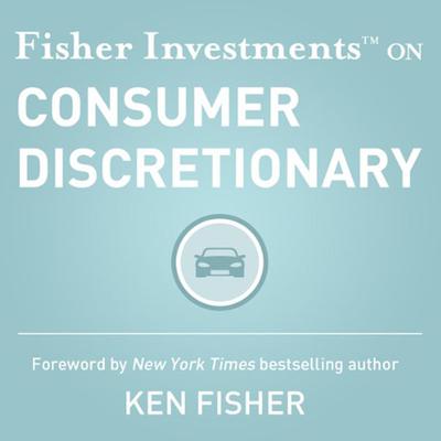 Fisher Investments on Consumer Discretionary by Fisher Investments audiobook