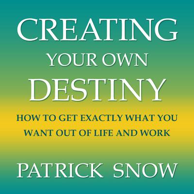Creating Your Own Destiny by Patrick Snow audiobook