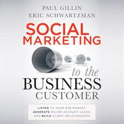 Social Marketing to the Business Customer by  Paul Gillin audiobook