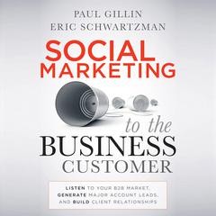Social Marketing to the Business Customer by Paul Gillin audiobook