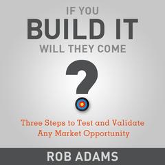 If You Build It Will They Come? by Rob  Adams audiobook