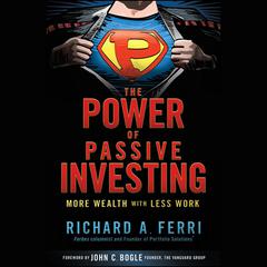 The Power of Passive Investing by Richard A. Ferri audiobook