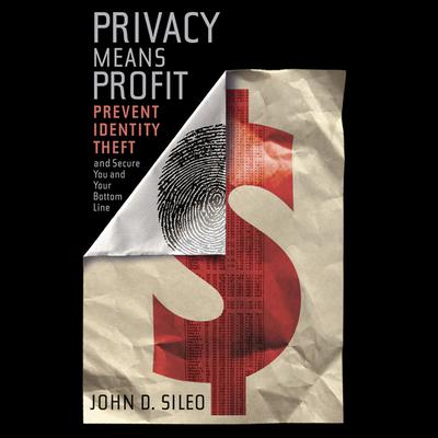 Privacy Means Profit by John Sileo audiobook