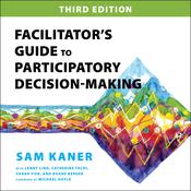 Facilitator’s Guide to Participatory Decision-Making, 3rd Edition by  Sam Kaner audiobook