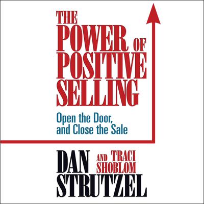 The Power of Positive Selling by Dan Strutzel audiobook