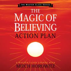 The Magic of Believing Action Plan by Mitch Horowitz audiobook