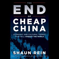The End of Cheap China by Shaun Rein audiobook