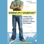 Where am I Wearing? by  Kelsey Timmerman audiobook