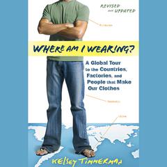 Where am I Wearing? by Kelsey Timmerman audiobook