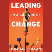 Leading in a Culture of Change by  Michael Fullan audiobook