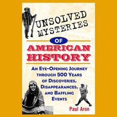 Unsolved Mysteries of American History by Paul Aron audiobook
