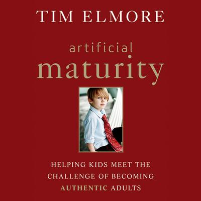 Artificial Maturity by Tim Elmore audiobook