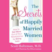 The Secrets of Happily Married Women by  Scott Haltzman MD audiobook