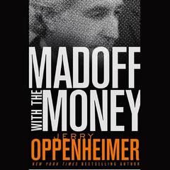 Madoff with the Money by Jerry Oppenheimer audiobook