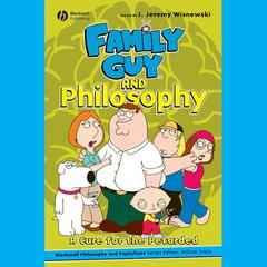 Family Guy and Philosophy by J. Jeremy Wisnewski audiobook