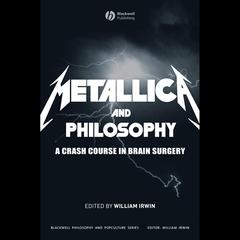 Metallica and Philosophy by William Irwin audiobook