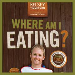Where Am I Eating? An Adventure Through the Global Food Economy by Kelsey Timmerman audiobook