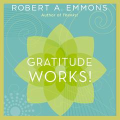 Gratitude Works! by Robert A. Emmons audiobook
