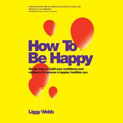 How To Be Happy by Liggy Webb audiobook