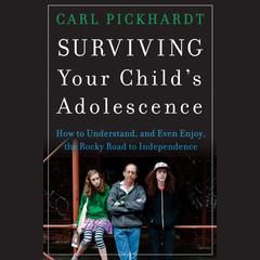 Surviving Your Child's Adolescence by Carl Pickhardt audiobook