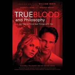 True Blood and Philosophy by William Irwin audiobook