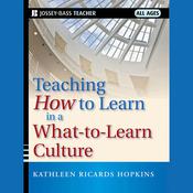 Teaching How to Learn in a What-to-Learn Culture by  Kathleen R. Hopkins audiobook