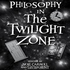 Philosophy in The Twilight Zone by Noel Carroll audiobook