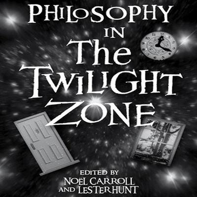 Philosophy in The Twilight Zone by Noel Carroll audiobook