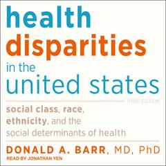 Health Disparities in the United States by Donald  A. Barr, MD audiobook