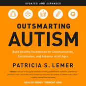 Outsmarting Autism, Updated and Expanded by  Patricia S. Lemer audiobook