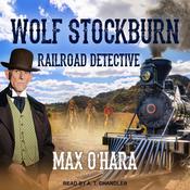 Wolf Stockburn, Railroad Detective by  Max O'Hara audiobook