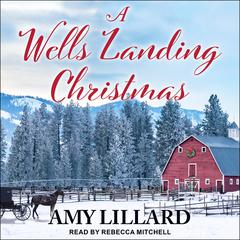 A Wells Landing Christmas by Amy Lillard audiobook