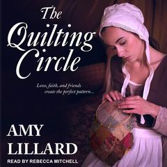 The Quilting Circle by Amy Lillard audiobook