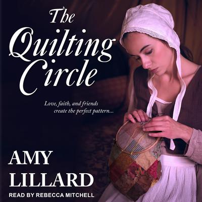 The Quilting Circle by Amy Lillard audiobook