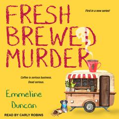 Fresh Brewed Murder by Emmeline Duncan audiobook