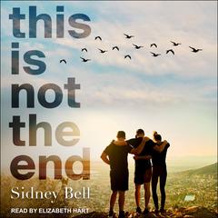 This Is Not the End by Sidney Bell audiobook