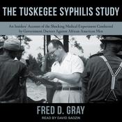 The Tuskegee Syphilis Study by  Fred D. Gray audiobook
