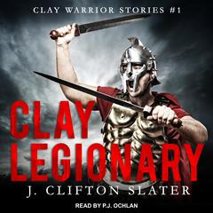 Clay Legionary by J. Clifton Slater audiobook