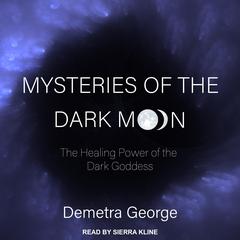 Mysteries of the Dark Moon by Demetra George audiobook
